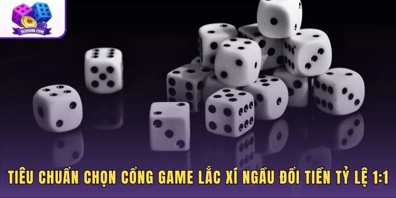 Tiêu chí chọn nền tảng lắc xí ngầu đổi tiền an toàn